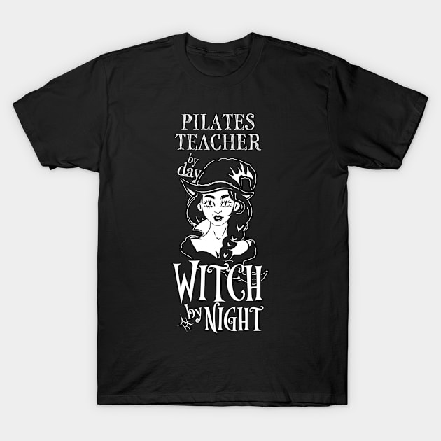 Pilates Teacher by Day Witch By Night T-Shirt by LookFrog